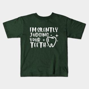 Dental medicine - I'm Silently Judging Your Teeth Kids T-Shirt